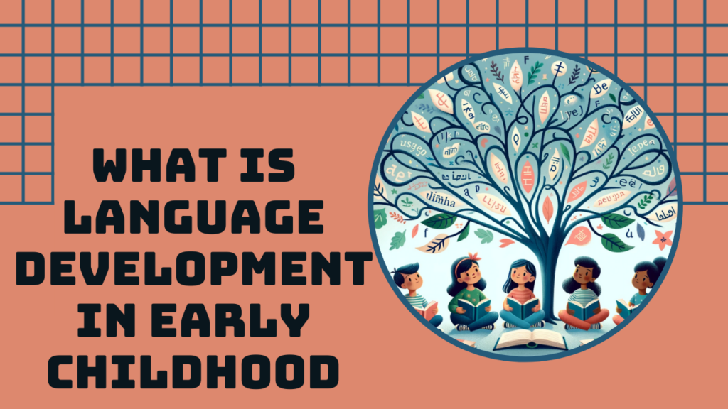 what is language development in early childhood